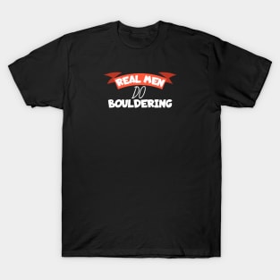 Real men do bouldering T-Shirt